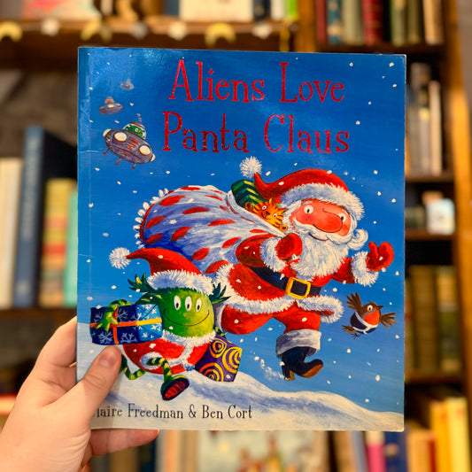 Aliens Love Panta Claus – Claire Freedman and Ben Cort