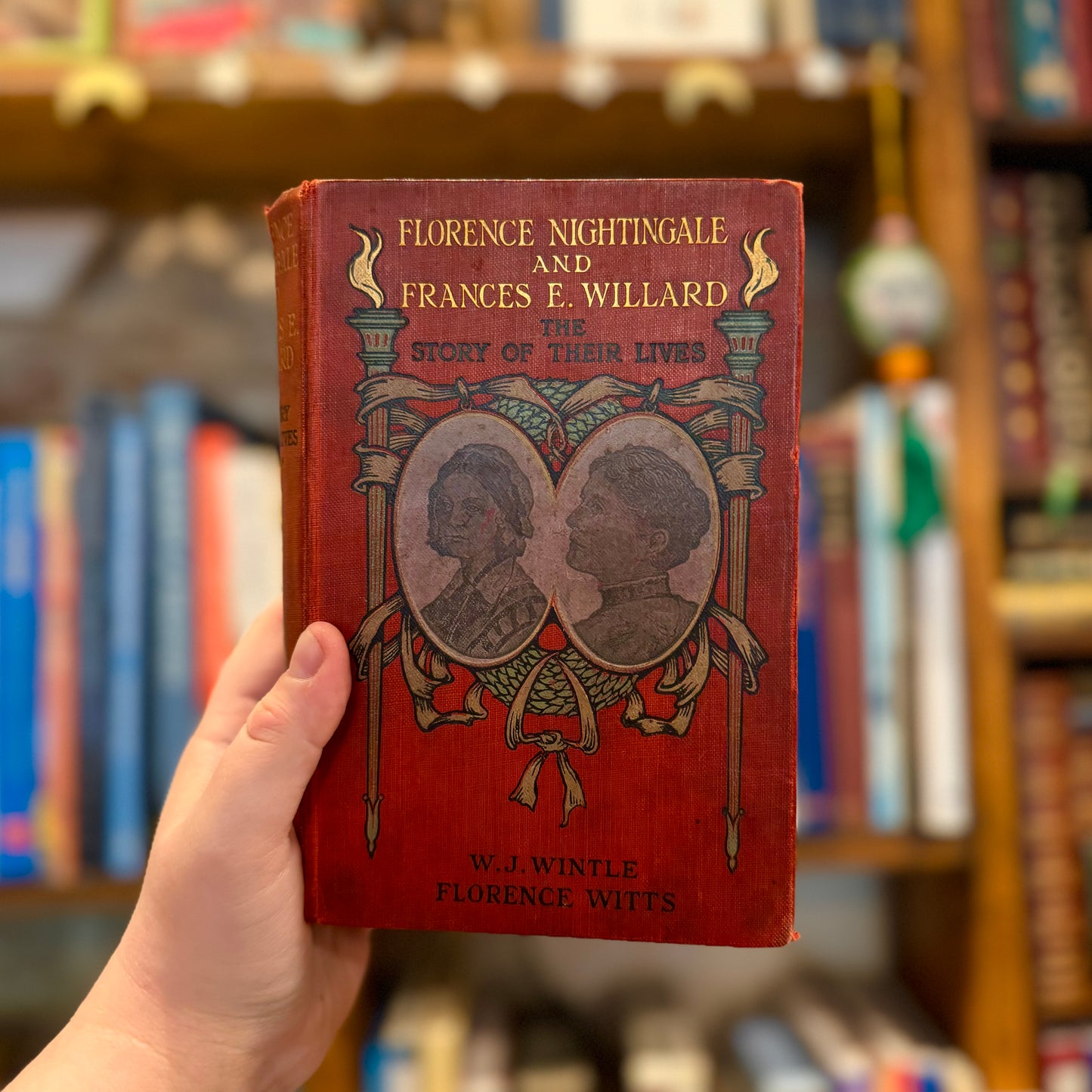 Florence Nightingale and Frances E. Willard: The Story of Their Lives – W.J. Wintle and Florence Witts