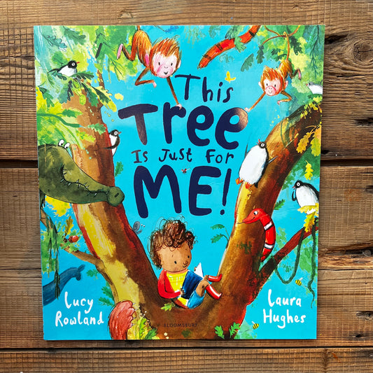This Tree Is Just for Me! – Lucy Rowland, Laura Hughes