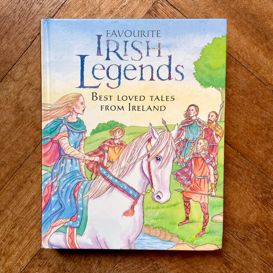 Favourite Irish Legends: Best Loved Tales from Ireland – Yvonne Carroll, Fiona Waters, Felicity Trotman