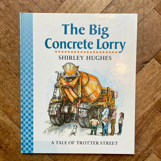 The Big Concrete Lorry (First Edition) – Shirley Hughes