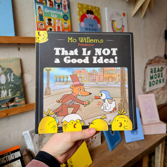 That Is NOT a Good Idea! – Mo Willems