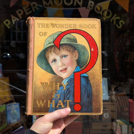 The Wonder Book of What & Why (1930s) – Edited by Harry Golding