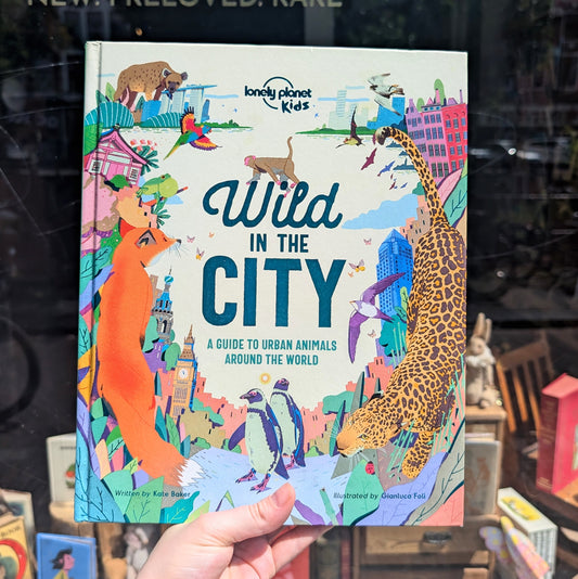 Wild in the City: A Guide to Urban Animals Around the World – Kate Baker and Gianluca Foli