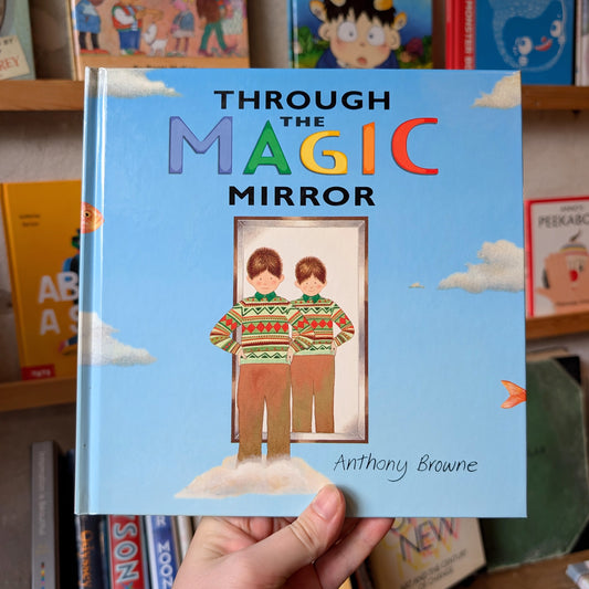 Through the Magic Mirror  – Anthony Browne