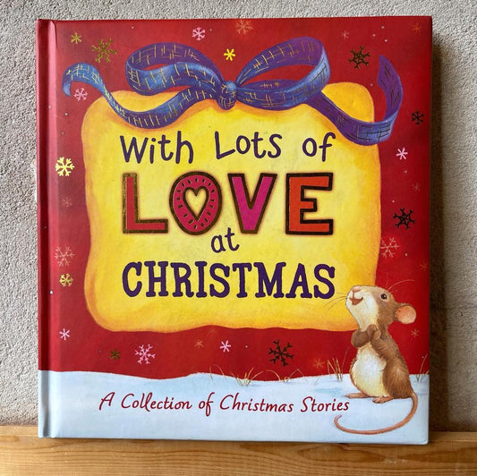 With Lots of Love at Christmas: a Collection of Christmas Stories