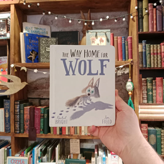 The Way home for Wolf (Board Book) - Rachel Bright, Jim Field
