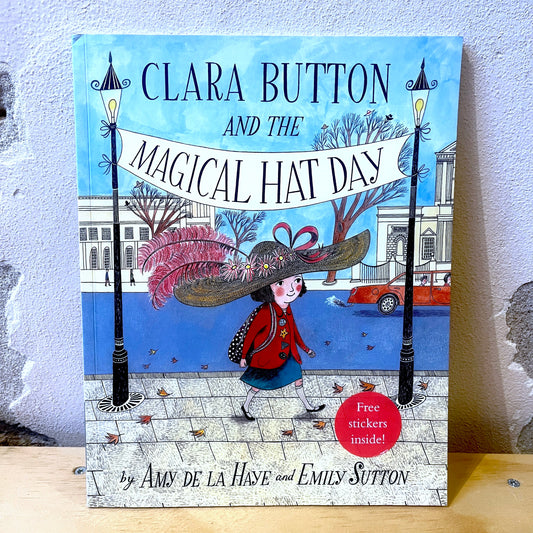 Clara Button and the Magical Hat Day – Amy de la Haye, Emily Sutton