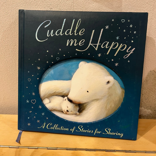 Cuddle me Happy: A Collection of Stories for Sharing