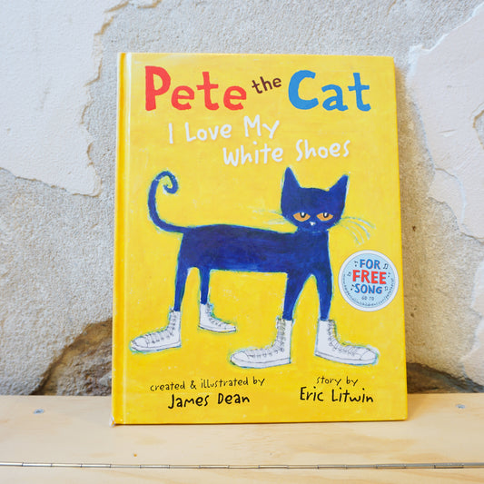 Pete the Cat, I Love My White Shoes - James Dean, Eric Litwin
