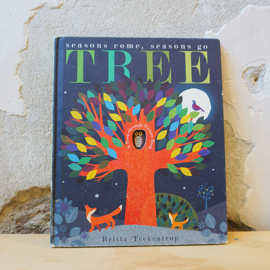 Tree: Seasons Come, Seasons Go - Britta Teckentrup, Patricia Hegarty