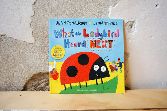 What the Ladybird Heard Next - Julia Donaldson, Lydia Monks