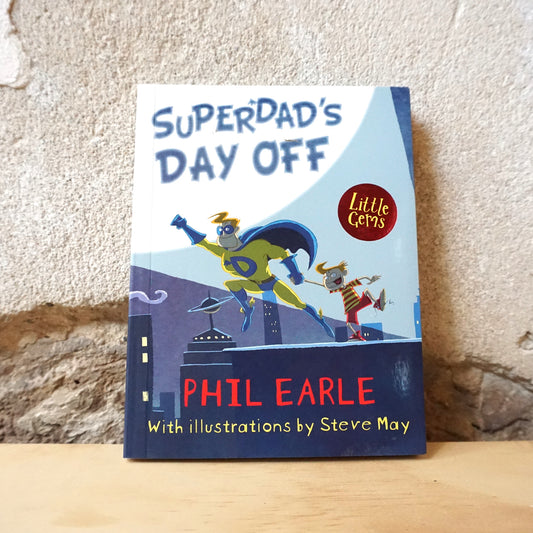 Little Gems: Superdad's Day Off – Phil Earle, Steve May
