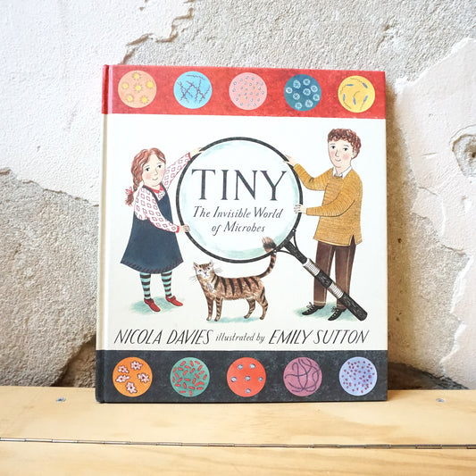 Tiny. The Invisible World of Microbes – Nicola Davies, Emily Sutton