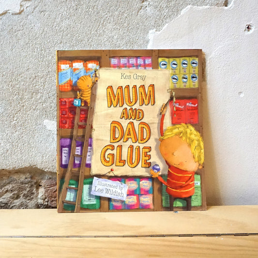 Mum and Dad Glue – Kes Gray