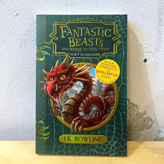 Fantastic Beasts and Where to Find Them: Newt Scamander – J. K. Rowling