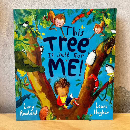 This Tree Is Just For Me! – Lucy Rowland, Laura Hughes