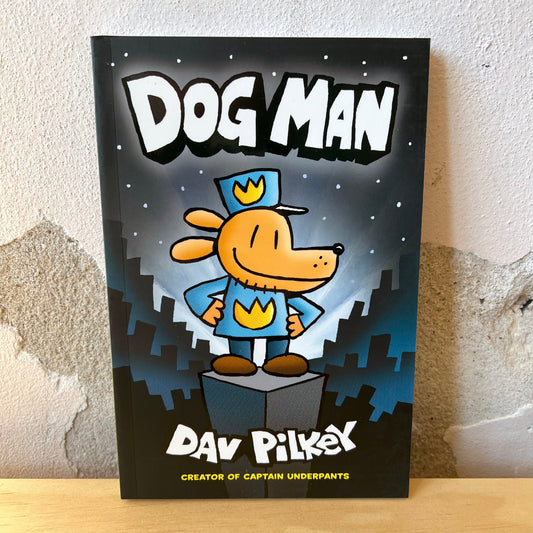 The Adventures of Dog Man: Dog Man - Dav Pilkey