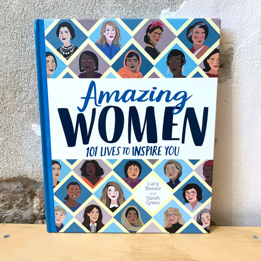 Amazing Women. 101 Lives to Inspire You – Lucy Beevor, Sarah Green