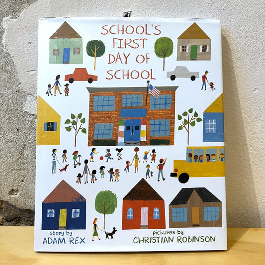 School's First Day of School – Adam Rex, Christian Robinson