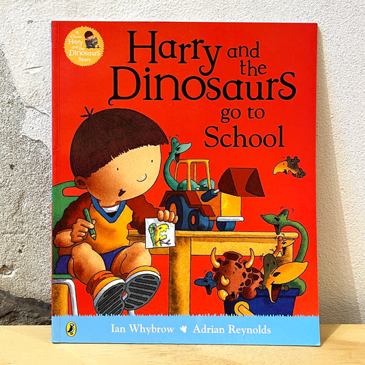 Harry and the Dinosaurs Go to School – Ian Whybrow, Adrian Reynolds