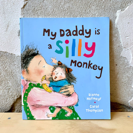 My Daddy is a Silly Monkey – Dianne Hofmeyr, Carol Thompson