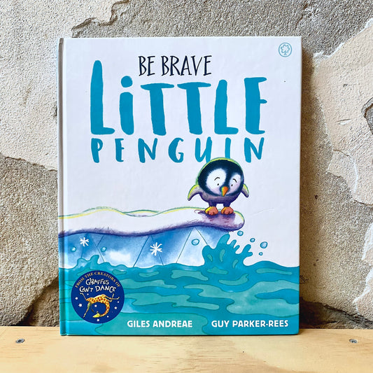 Be Brave Little Penguin – Giles Andreae, Guy Parker-Rees