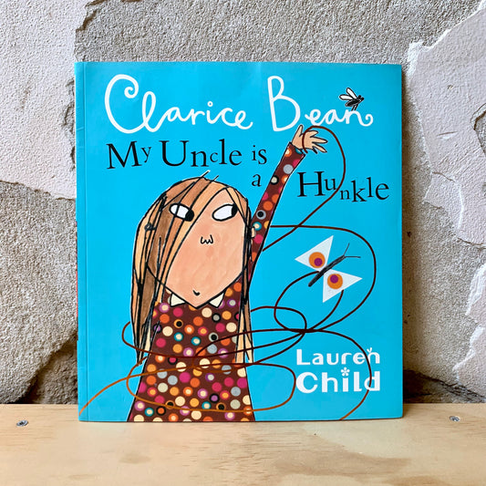 Clarice Bean: My Uncle is a Hunkle – Lauren Child