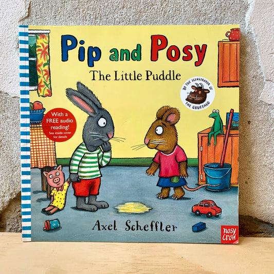 Pip and Posy: The Little Puddle – Axel Scheffler