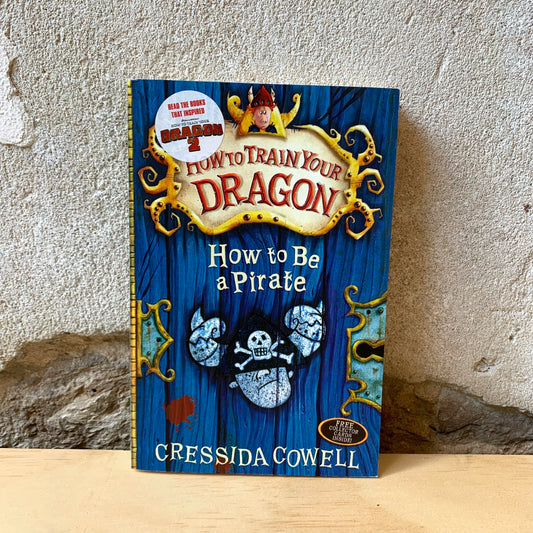 How to Train Your Dragon: How to Be a Pirate – Cressida Cowell