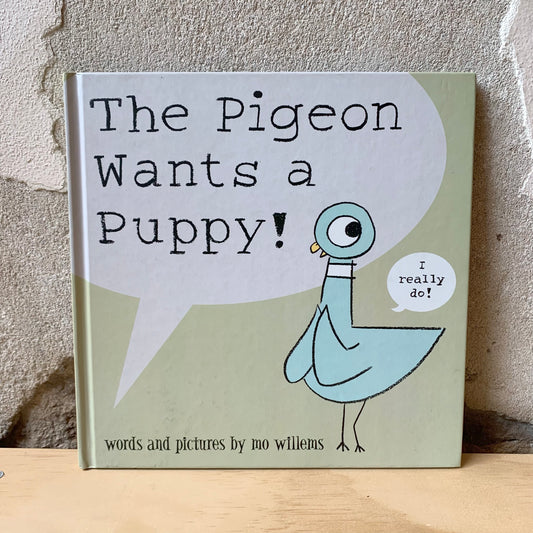 The Pigeon Wants a Puppy! – Mo Willems