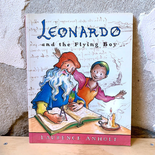 Leonardo and the Flying Boy – Laurence Anholt