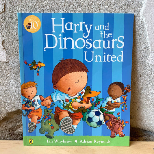 Harry and the Dinosaurs United – Ian Whybrow, Adrian Reynolds