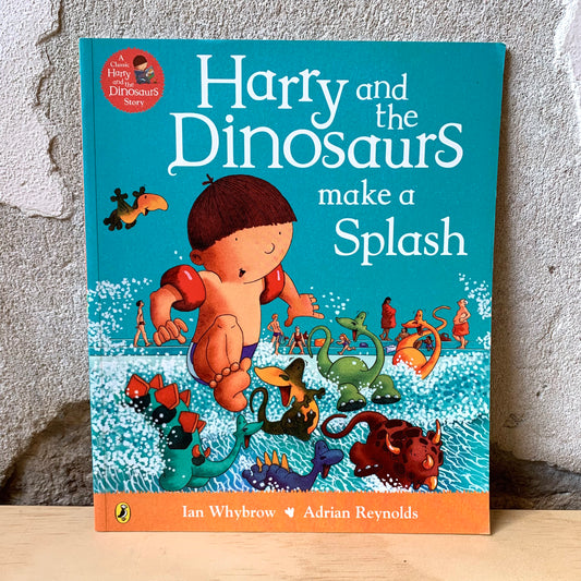 Harry and the Dinosaurs Make a Splash – Ian Whybrow, Adrian Reynolds