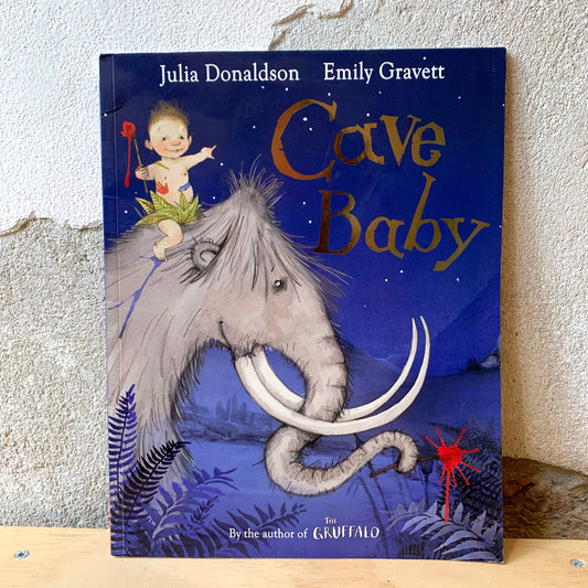 Cave Baby – Julia Donaldson, Emily Gravett