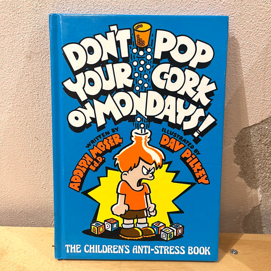 Don't Pop Your Cork on Mondays!: The Children's Anti-stress Book